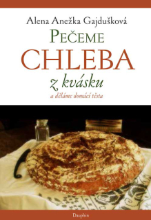 Pečeme chleba z kvásku a děláme domácí těsta
